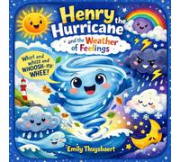 Henry the Hurricane and the Weather of Feelings: An Emotional Learning Picture Book About Big Feelings for Kids