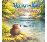 Henry the Kiwi is Feeling Angry: A Social-Emotional Learning Story About Managing Big Feelings (Henry the Kiwi SEL series)