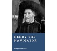 Henry the Navigator: Prince of the Portuguese Discoveries (Forgotten Rulers)