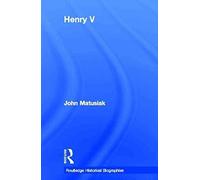 [Henry V] (By: John Matusiak) [published: December, 2012]