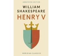 Henry V (Meridian Classics Annotated Edition)
