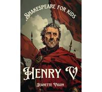 Henry V | Shakespeare for kids: Shakespeare in a language children will understand and love