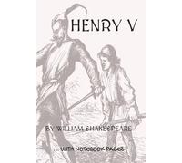 Henry V [The Life of Henry the Fifth]: Full play plus lined notebook sections for student, stage and classroom use (LEFT-hand version)