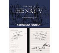 Henry V (The Life of Henry the Fifth): Notebook Edition with full play plus lined notebook pages for student, stage and classroom use (RIGHT-hand version)