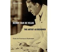 Henry van de Velde: The Artist as Designer: From Art Nouveau to Modernism