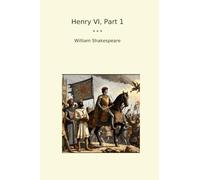 Henry VI, Part 1 (Classic Books)