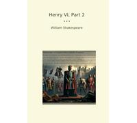 Henry VI, Part 2 (Classic Books)