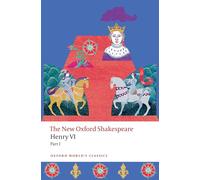 Henry VI, Part I: The New Oxford Shakespeare (Oxford World's Classics)