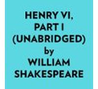 Henry Vi Part I (unabridged) (audiolibro)