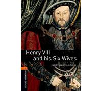 Henry VIII and his six wives. Oxford bookworms: Reader - Stage 2 (Oxford Bookworms ELT)