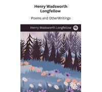 Henry Wadsworth Longfellow: Poems and Other Writings