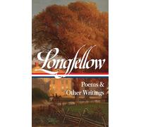 Henry Wadsworth Longfellow: Poems & Other Writings (LOA #118) (Library of America)