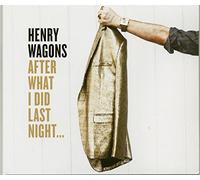 Henry Wagons - After What I Did Last Night ...