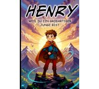 Henry - Weil du genau richtig bist - Personalisiertes Vorlesebuch für Jungen ab 4: Mut, Gefühle und Selbstvertrauen: Schöne Geschenkidee für Jungen ... Geburtstag, Weihnachten, Ostern oder Nikolaus