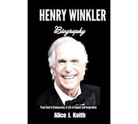 HENRY WINKLER BIOGRAPHY: From Cool to Compassion, A Life of Impact and Inspiration