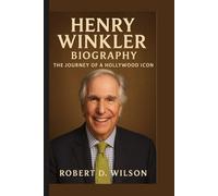HENRY WINKLER BIOGRAPHY: The Journey of a Hollywood Icon