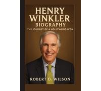 HENRY WINKLER BIOGRAPHY: The Journey of a Hollywood Icon