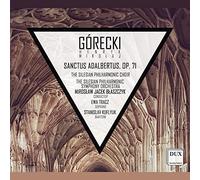 Henryk Mikolaj Górecki : Sanctus Adalbertus, op. 71. Tracz, Kuflyuk, Blaszczyk.