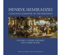 Henryk Siemiradzki Catalogue Raisonné of the Paintings. Volume 2: Genre, portrait and other works