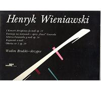 Henryk Wieniawski - I Koncert Skrzypcowy Fis-moll Op. 14 / Fantazja Na Motywach Opery "Faust" Gounoda / Scherzo-Tarantella G-moll Op. 16 / Kujawiak A-moll / Obertas Nr 1 Op. 19
