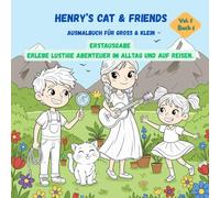 Henry's Cat & Friends: Ausmalbuch - Erstausgabe - Erleben Sie lustige Abenteuer im Alltag und auf Reisen