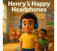 Henry's Happy Headphones: Bethany Christian Academy | K-2 | 2025-2026 (Little Creators, Big Stories)