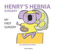 HENRY'S HERNIA SURGERY: MY FIRST SURGERY: 23 (Kids Medical Books)