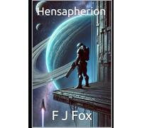 Hensapherion (Spectacular Sci-Fi - Original Stories from the Visionary Mind of F. J. Fox)