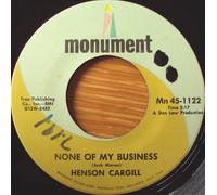 HENSON CARGILL - None Of My Business / So Many Ways Of Saying She's Gone