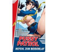 Hentai: Pussy Patrol: Befehl zum Beischlaf