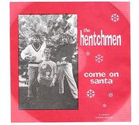 Hentchmen - Come on Santa/Merry Christmas Baby [Vinyl Single]