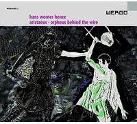 Henze : Aristaeus - Orpheus behind the Wire