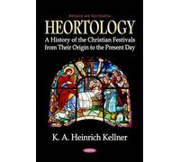 Heortology: A History of the Christian Festivals from Their Origin to the Present Day (Religion and Spirituality)