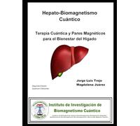 HepatoBiomagnetismo Cuántico: Terapia Cuántica y Pares Magnéticos para el Bienestar del Hígado