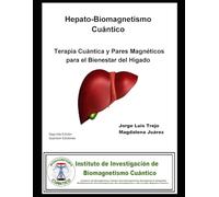 HepatoBiomagnetismo Cuántico: Terapia Cuántica y Pares Magnéticos para el Bienestar del Hígado