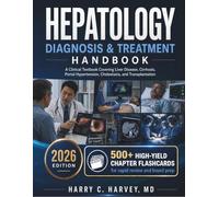 Hepatology Diagnosis & Treatment Handbook: A Clinical Textbook Covering Liver Disease, Cirrhosis, Portal Hypertension, Cholestasis, and Transplantation: 4