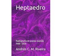 Heptaedro: Radiografía de poesía reunida 1996 - 2020