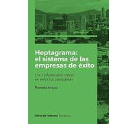 Heptagrama: el sistema de las empresas de éxito: Los 7 pilares para crecer en entornos cambiantes (Temáticos)