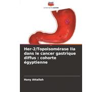 Her-2/Topoisomérase IIa dans le cancer gastrique diffus : cohorte égyptienne