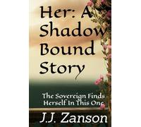 Her: A Shadow Bound Story: The Sovereign Finds Herself In This One