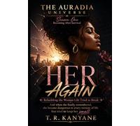 HER AGAIN: Rebuilding the Woman Life Tried to Break: 2 (THE AURADIA UNIVERSE. Season One. Becoming After Survival.)