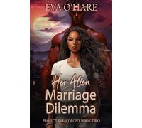 Her Alien Marriage Dilemma (Project Eve: Colony)
