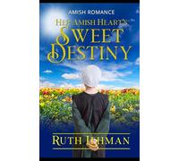 Her Amish Heart’s Sweet Destiny