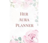 Her Aura Planner - Self-Care Journal for Women: One Page Per Day to Amplify Your Feminine Aura