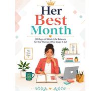 Her Best Month: 30 Day Daily Tracker for Working Women to Balance Career Family and Wellness Without the Overwhelm