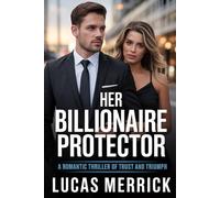 Her Billionaire Protector: A Romantic Thriller of Trust and Triumph