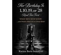 Her Birthday Is 1, 10, 19, or 28 - Read This First What Men Must Know (The Ancient Codes of Attraction)