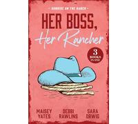Her Boss, Her Rancher: Sunrise On The Ranch: Cowboy Proud (Wild Western Heat) / Expecting the Rancher's Child / Heart of a Texan