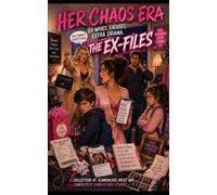 Her Chaos Era: The Ex-Files: Crazy Exes, Baby Mamas, Baby Daddies & Unfinished Business (Her Chaos Era Series)