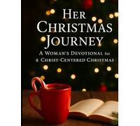 Her Christmas Journey: A Woman’s Devotional for a Christ-Centered Christmas